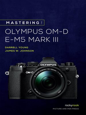 cover image of Mastering the Olympus OM-D E-M5 Mark III
